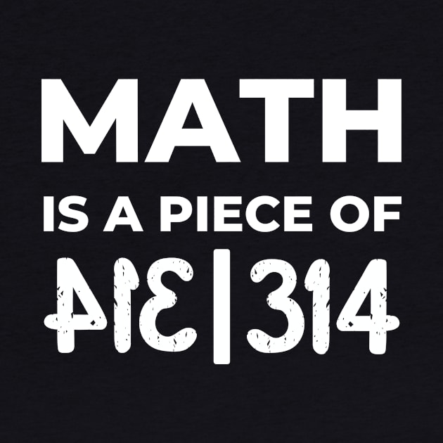 Math Is A Piece Of Pie, Pi Day by FTF DESIGNS